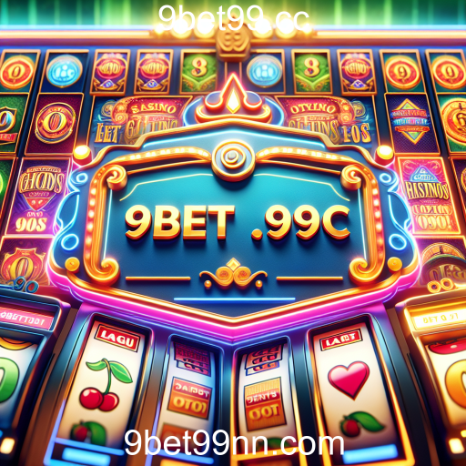 Descubra o emocionante mundo dos caça-níqueis em 9bet99.cc